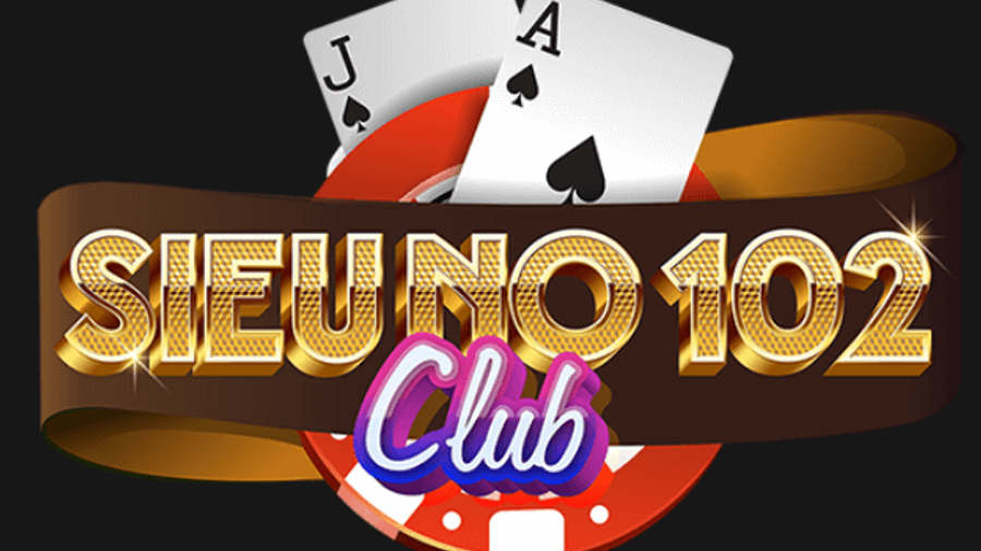 SieuNo102 Club – Cộng đồng Nổ Hũ chơi bài đổi thưởng đẳng cấp cao